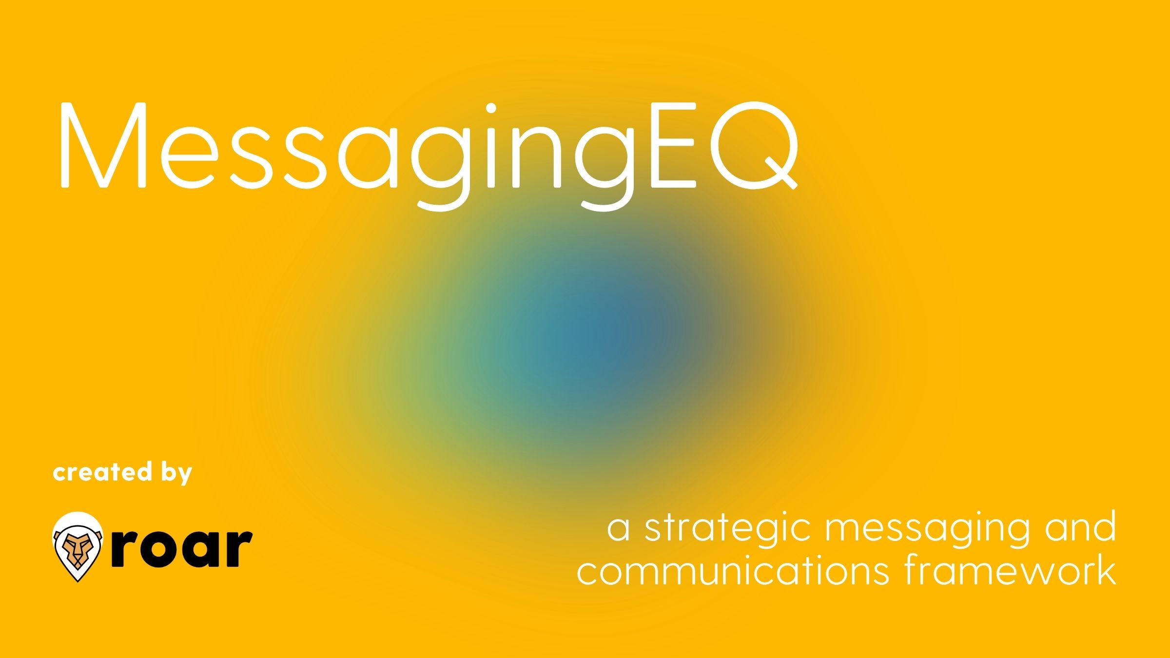 MessagingEQ, a strategic messaging and communications framework created by Roar