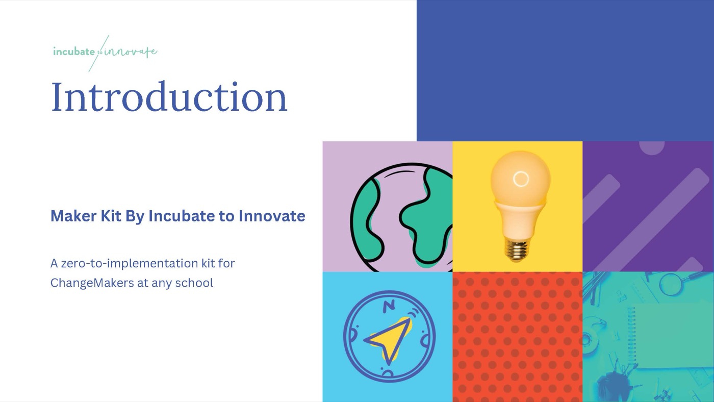 Introduction, Maker Kit by Incubate to Innovate: a zero-to-implementation kit for ChangeMakers at any school